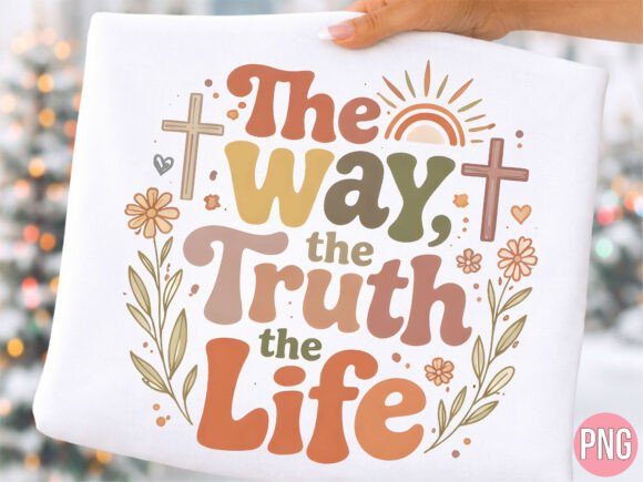 Christian the Way Truth Life Shirt PNG & T-Shirt Designs