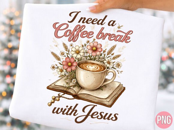 Coffee Break with Jesus Floral PNG: T-Shirt Designs