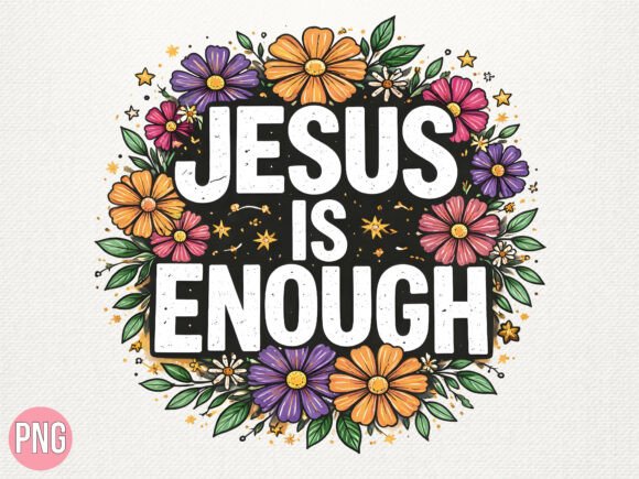 Jesus is Enough Floral Christian PNG for T-Shirt Designs