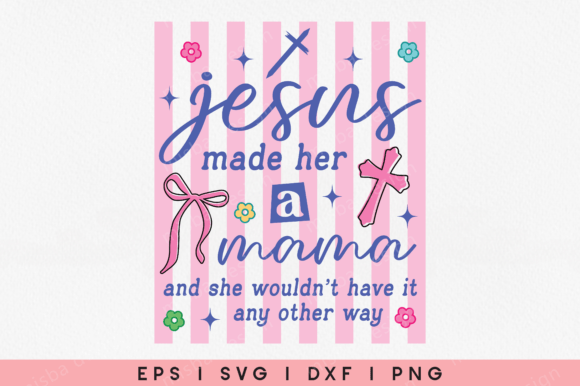 Jesus Made Her a Mama SVG — T-Shirt Designs