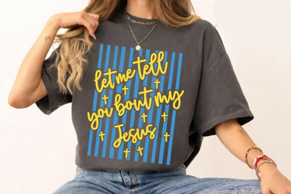Let Me Tell You Bout My Jesus PNG: T-Shirt Designs