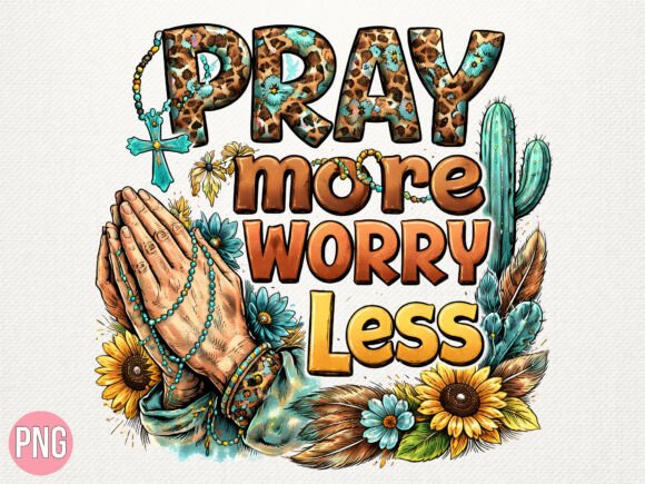 Pray More Worry Less Christian PNG for T-Shirt Designs
