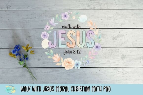 Walk with Jesus Floral Christian Faith PNG